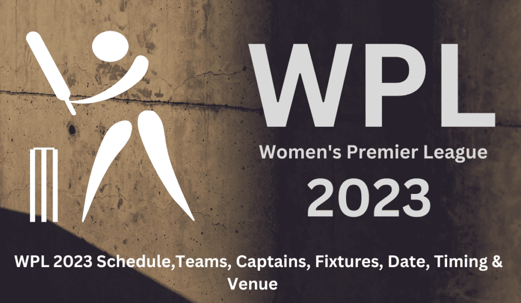 WPL 2023  Schedule,Teams, Captains, Fixtures, Date, Timing & Venue